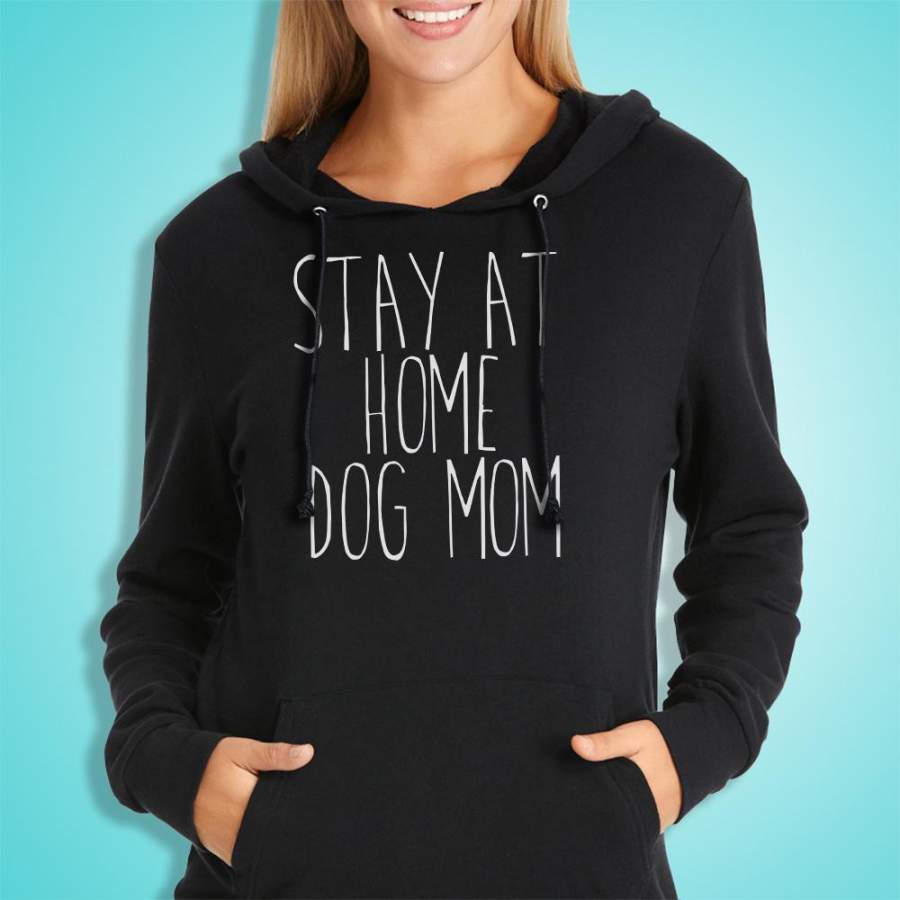 Stay At Home Dog Mom Shirt Funny Dog Owner Animal Lover Puppy Clothing Tumblr Women’S Hoodie