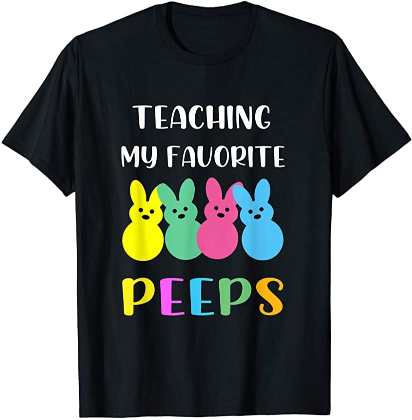 Teaching My Favorite Peeps Teacher Easter Bunny T-Shirt