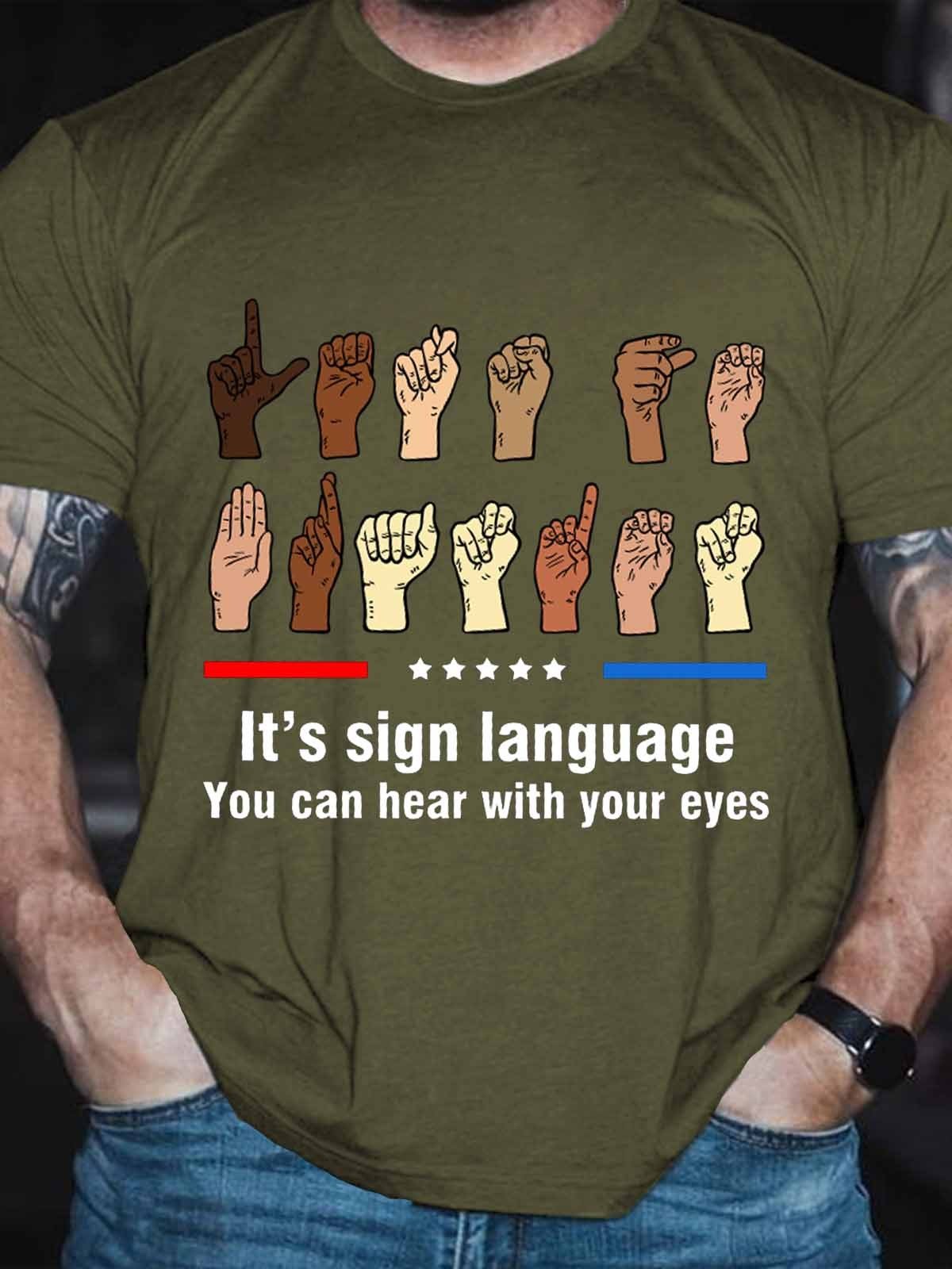 Men’S It’S Sign Language You Can Hear With Your Eyes T-Shirt