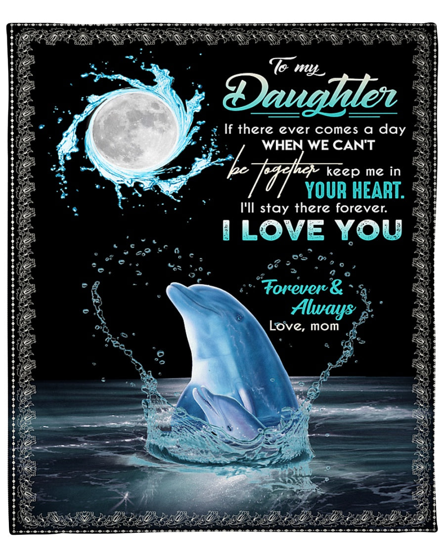 To My Daughter Dolphin I Will Stay There To Love You Fleece Blanket Gift For Family, Birthday, Daughter, Mother To Daughter Gift Home Decor Bedding Couch Sofa Soft And Comfy