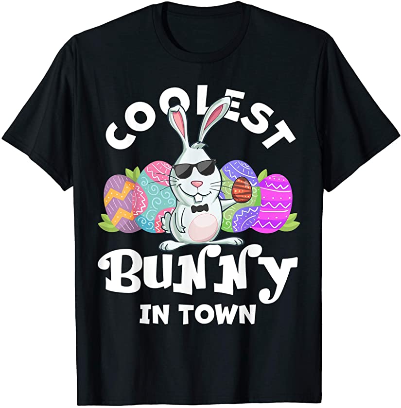 Coolest Bunny In Town Funny Easter Day Bunnies Rabbit T-Shirt