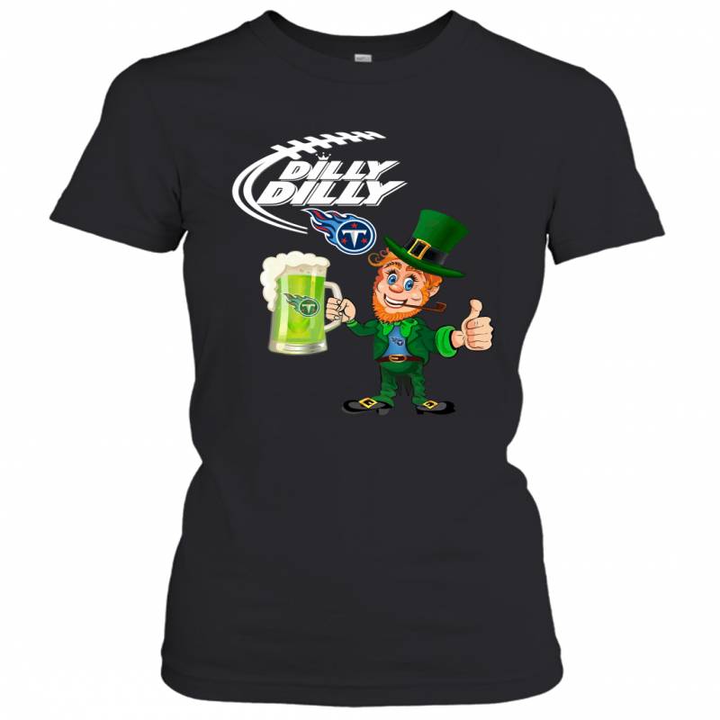 Tennessee Titans Dilly Dilly Saint Patrick Day Women’s T-Shirt