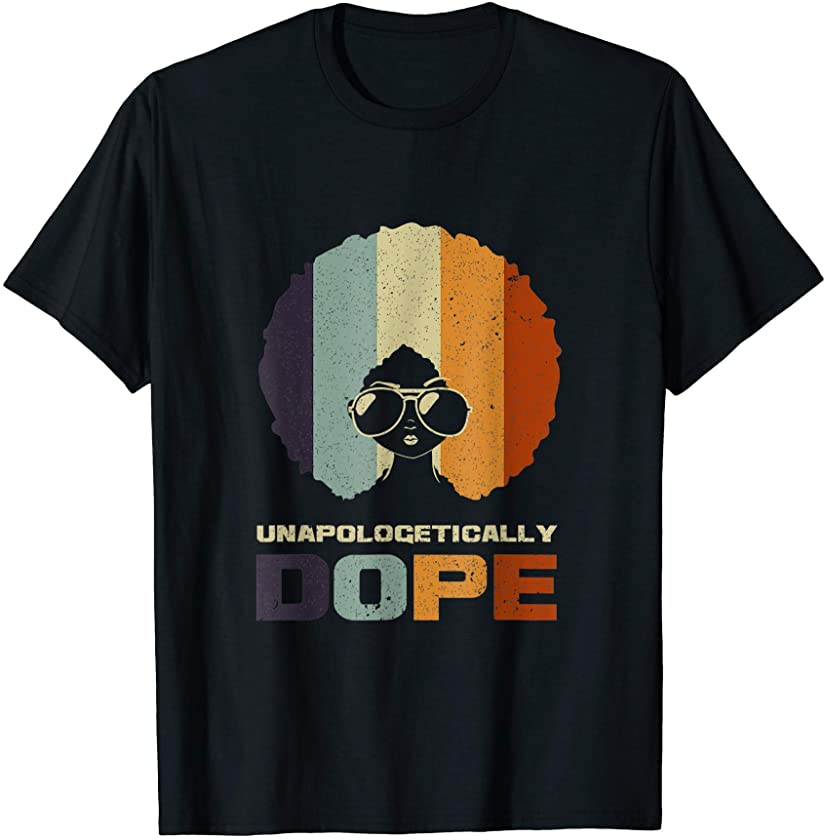 Unapologetically Dope African American Funny Afro Gift T-Shirt