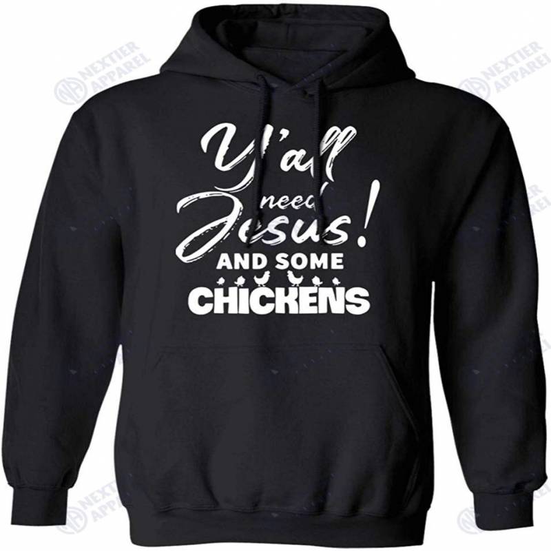 Y’all Need Jesus And Some Chicken Hoodie