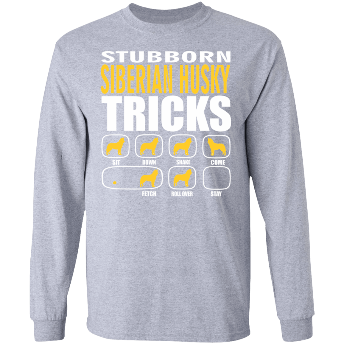 Stubborn Siberian Husky Tricks Long Sleeve T-Shirt