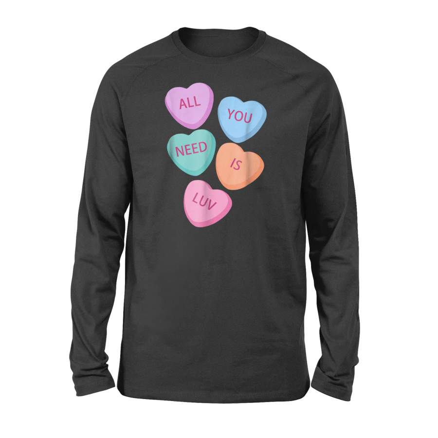 All You Need Is Luv Hearts Candy Love Valentine T-Shirt – Standard Long Sleeve