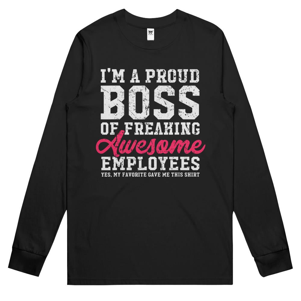 I’M A Proud Boss Of Freaking Awesome Employees Long Sleeve T Shirts