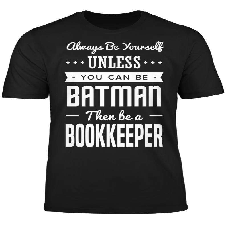 You Can Be A Batman Then Be A Bookkeeper Tshirt