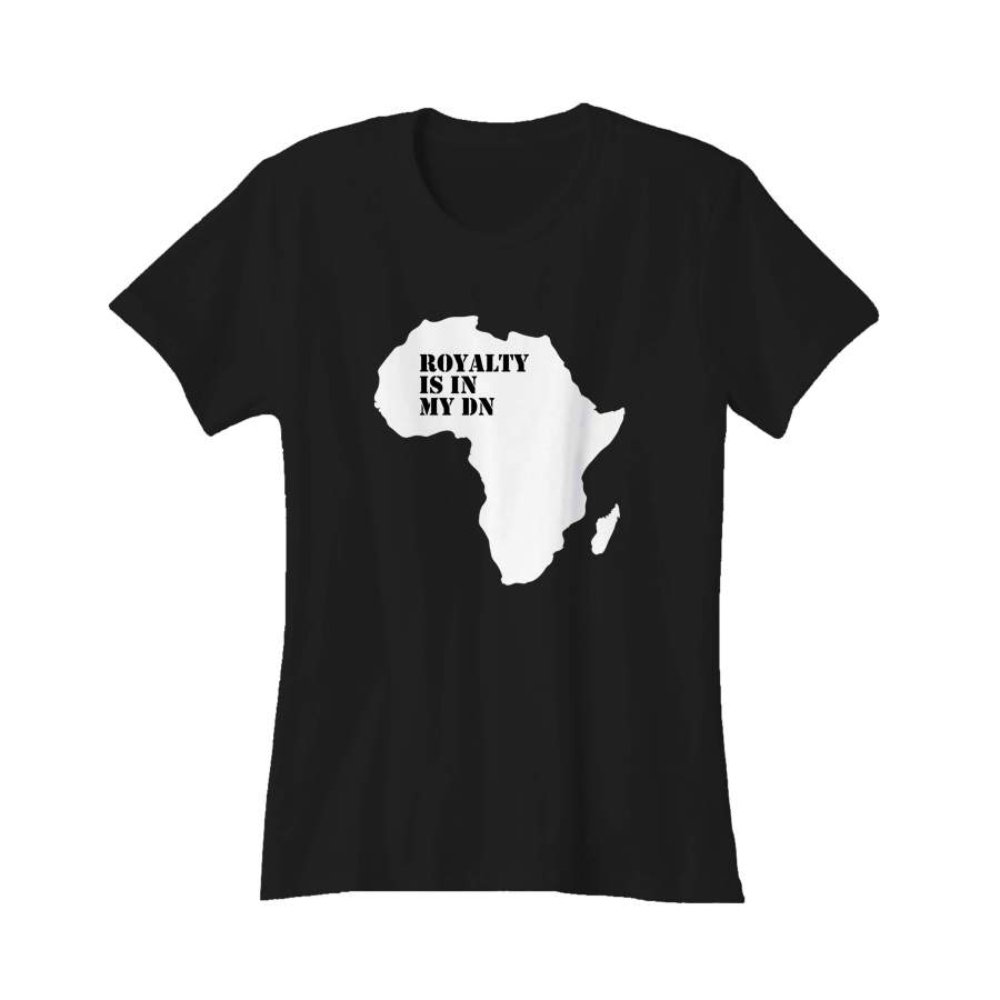 Royalty Is In My Dna Melanin Black Pride Black Empowerment Africa Women’s T-Shirt