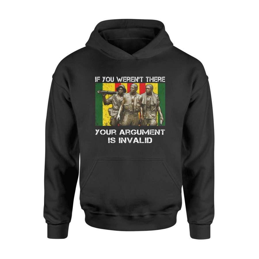 Vietnam Veteran – If you weren’t there your argument is invalid – Standard Hoodie