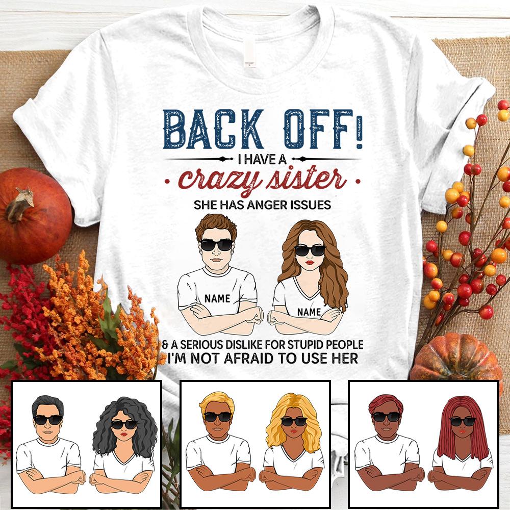 Back Off I Have A Crazy Sister Man And Woman Shirt, Funny Sisters Shirt, Custom Sister And Brothers Shirt