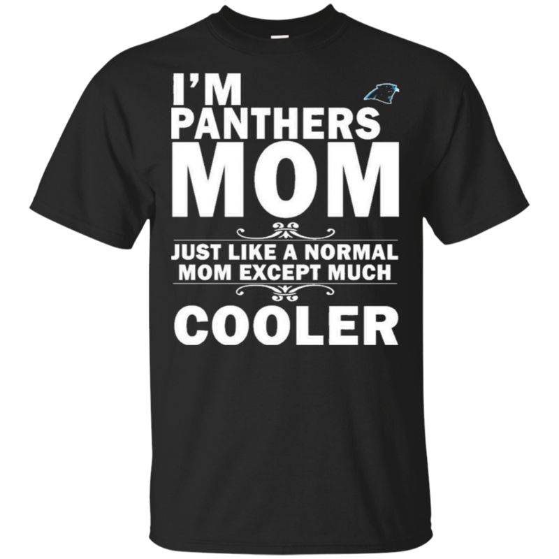 Get Here A Normal Mom Except Much Cooler Carolina Panthers T Shirts