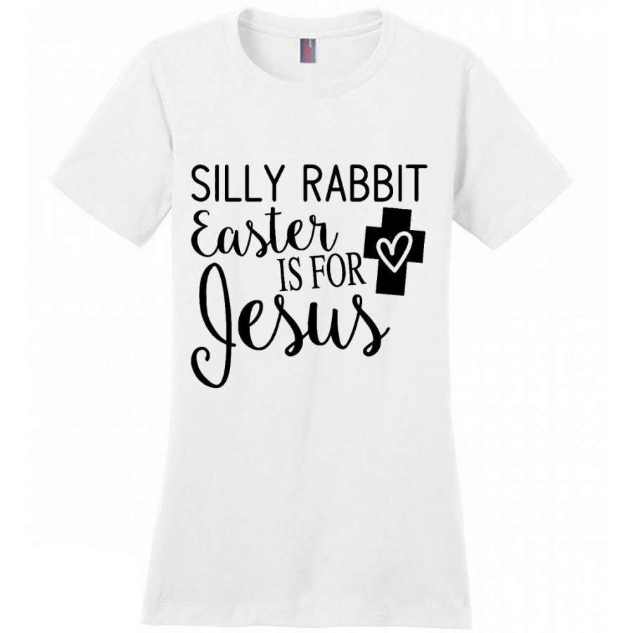 Silly Rabbit Easter Is For Jesus W – District Made Women Shirt