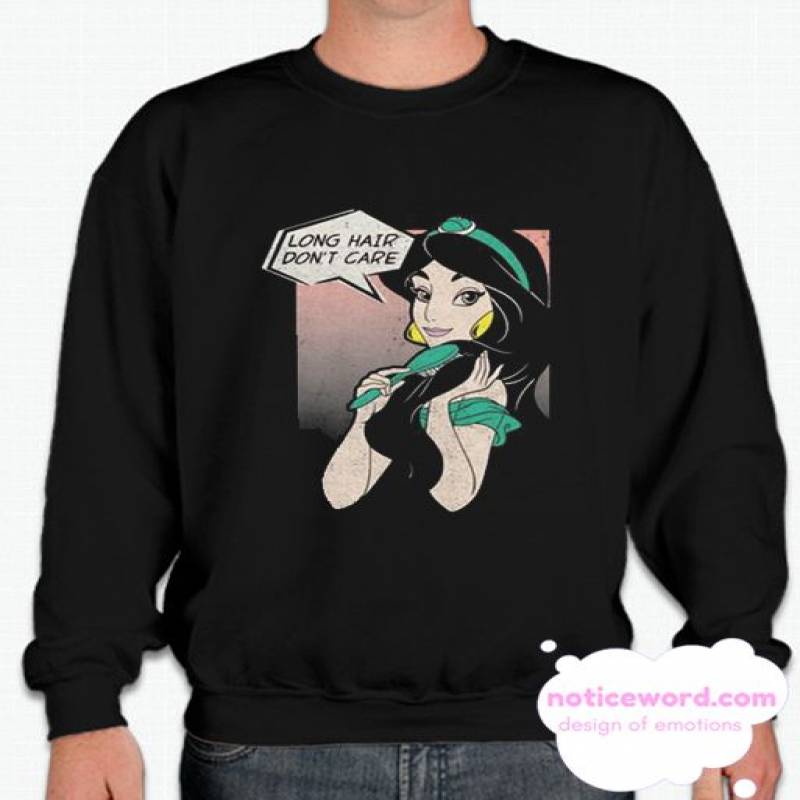 Aladdin Jasmine Long Hair Don’t Care smooth Sweatshirt