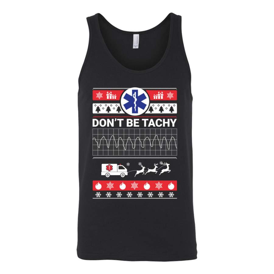 Ugly Christmas Don’t Be Tachy Unisex Tank Top Nurse T Shirt – TL00632TT