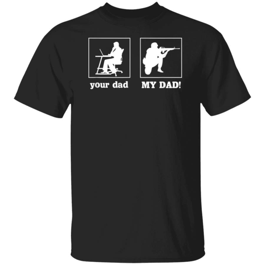 Your Dad My Dad Proud Soldier Officer Military  T-Shirt