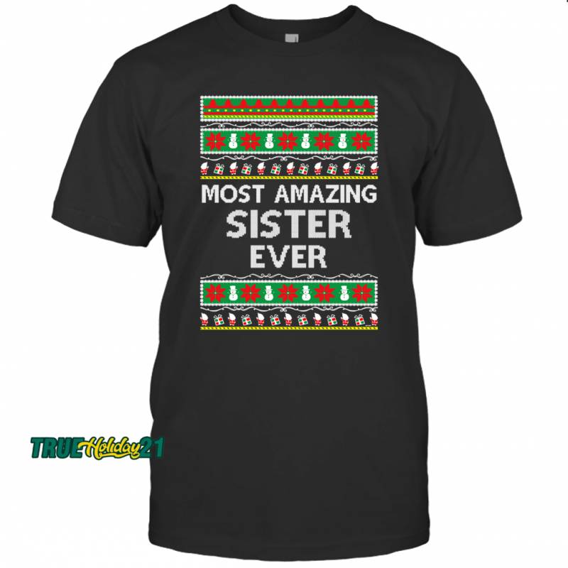 Xmas Gifts for Sister Ugly Christmas gift idea T-shirt