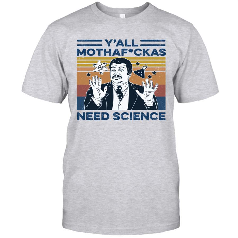 Neil Degrasse Tyson Y’all Mothafuckas Need Science Vintage Shirt