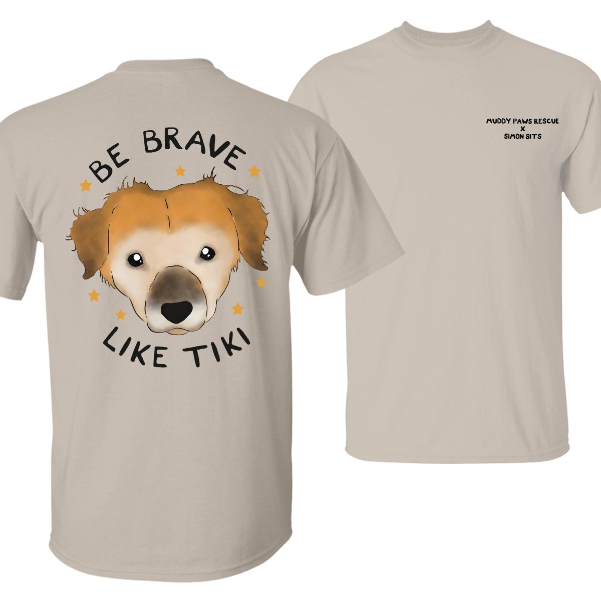 Be Brave Like Tiki T-Shirt Cute Dog Rescue Design Supporting Muddy Paws, Inspiring Pet Lovers & Animal Advocates TikTok Shop Store, Unisex Tops, Menswear