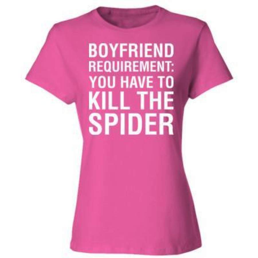 AGR Boyfriend Requirement You Have To Kill The Spider – Ladies’ Cotton T-Shirt