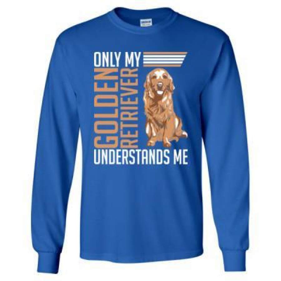 AGR Only My Golden Retriever Understands Me – Long Sleeve T-Shirt