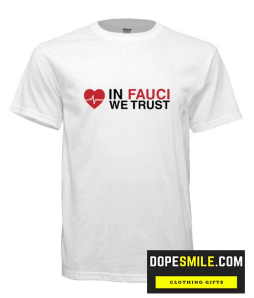 In Fauci We Trust cool T-Shirt