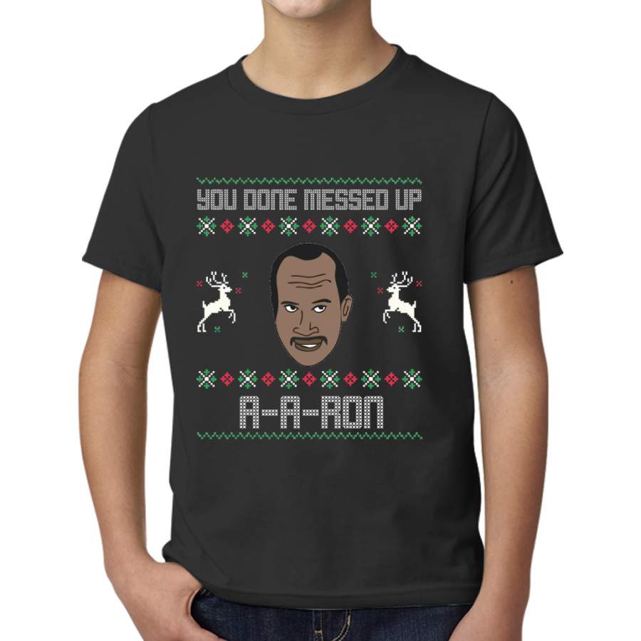 Ya Done messed up Aaron Ugly Sweater Young T-Shirt