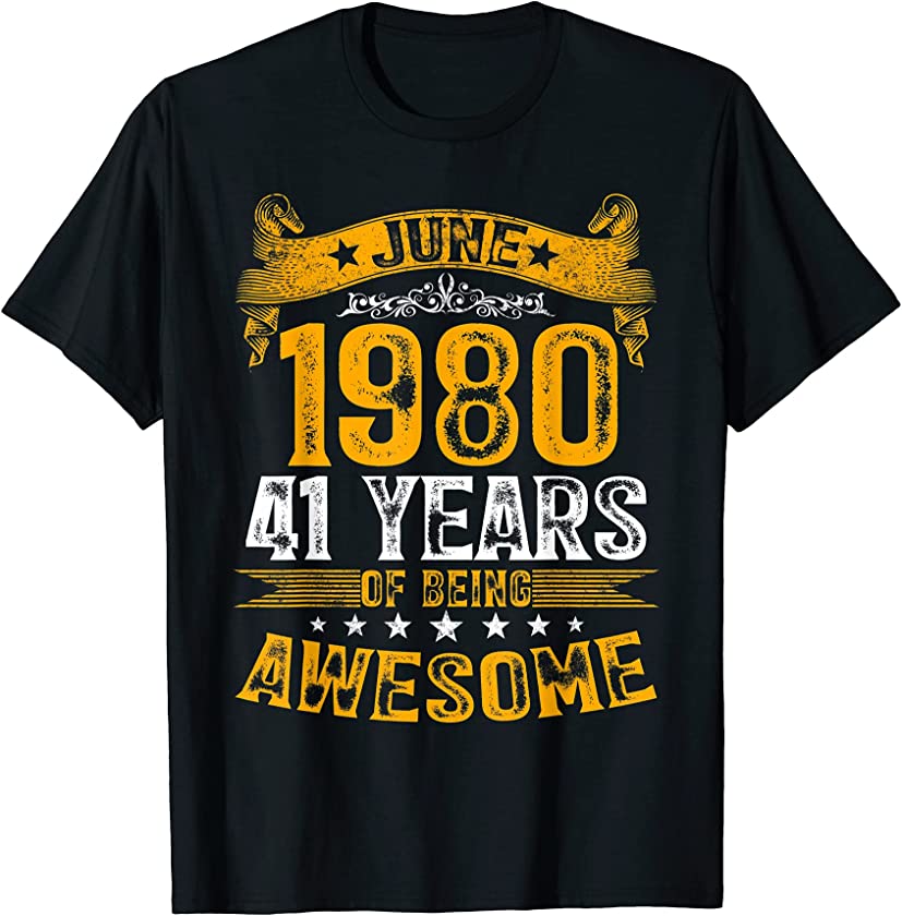 Vintage June 1980 41 Years Of Being Awesome Men Women T-Shirt