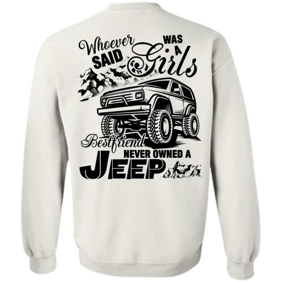 Being A Driver T Shirt, Girls Best Friend Never Owned A Jeep Sweatshirt Lt11