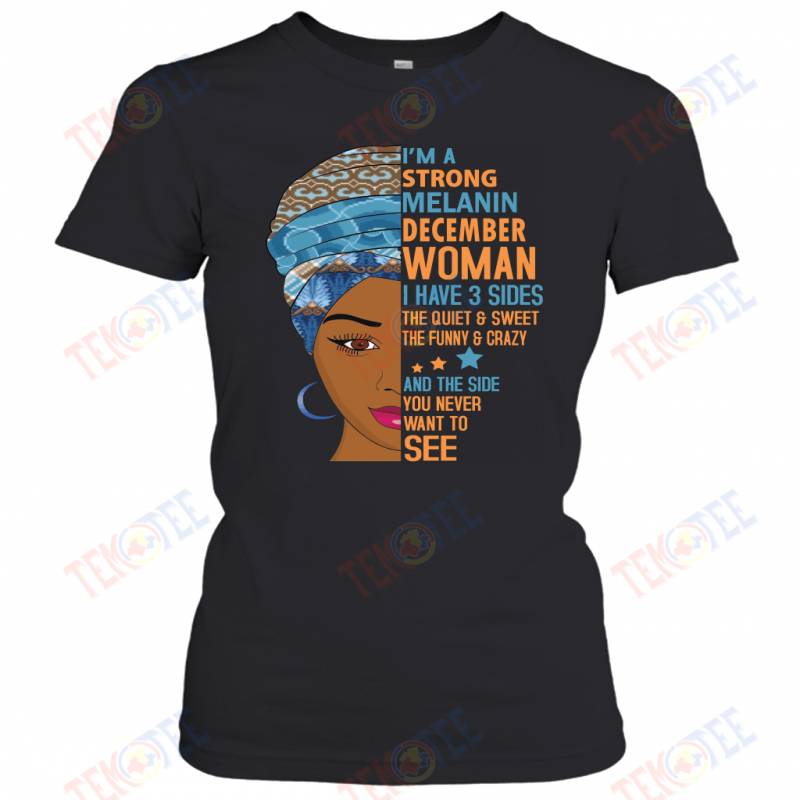 Temotee I Am A Strong Melanin December Woman Birth Month TMT431