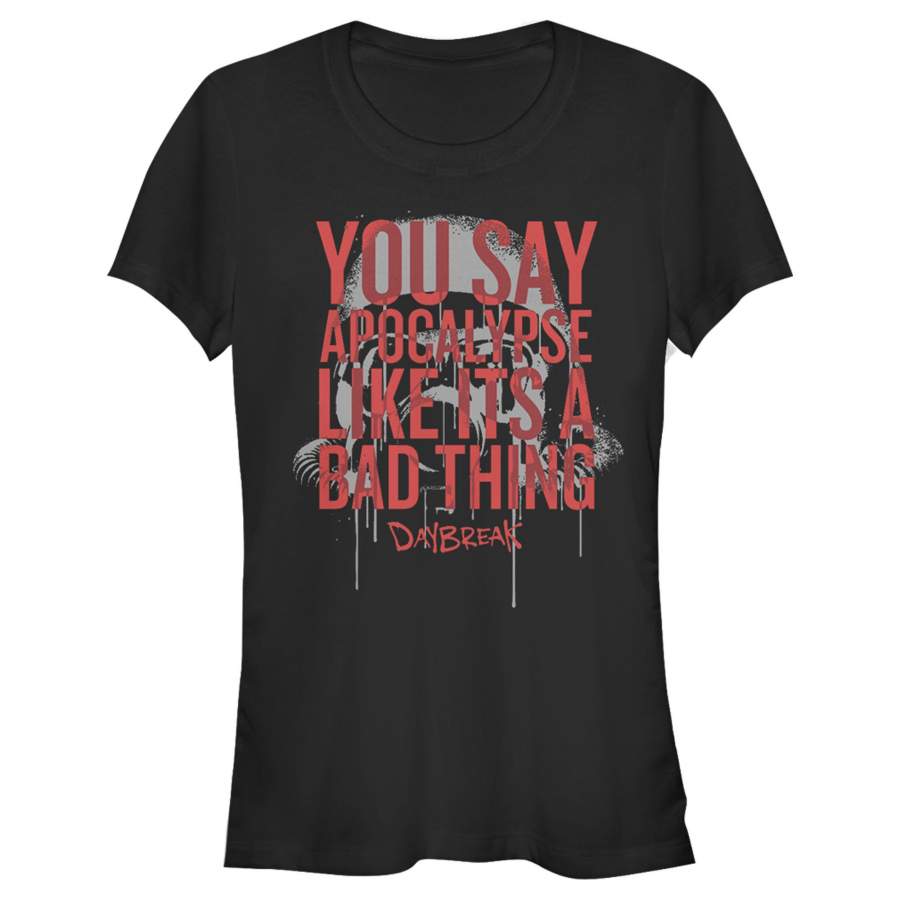 Daybreak Junior’s Apocalypse Like a Bad Thing  T Shirt