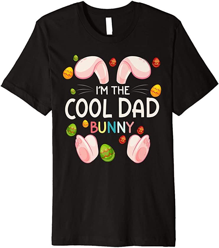 Mens I’m The Cool Dad Bunny Funny Matching Family Easter Day Premium T-Shirt