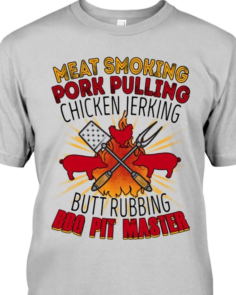 Meat Smoking Pork Pulling Chicken Jerking Butt Reubbing Bbq Pit Master T Shirt Standard/Premium T-Shirt Hoodie