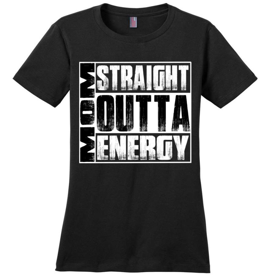 Straight Outta Energy Funny Mom Shirts