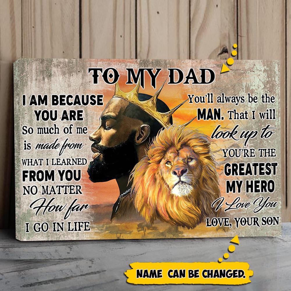 Personalized To My Dad Black King Art And Lion Poster To My Dad I Am Because You Are Poster And Canvas Gift For Dad