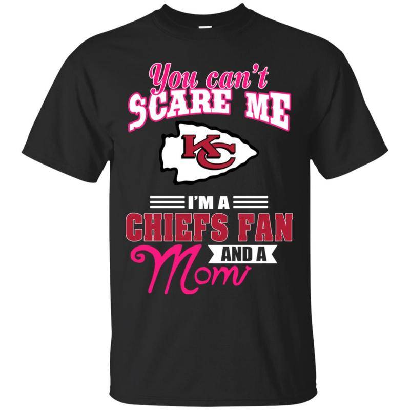 Kansas City Chiefs Mom You Can’t Scare Me I’m A Chiefs Fan And A Mom T Shirts  Shirt Hoodie