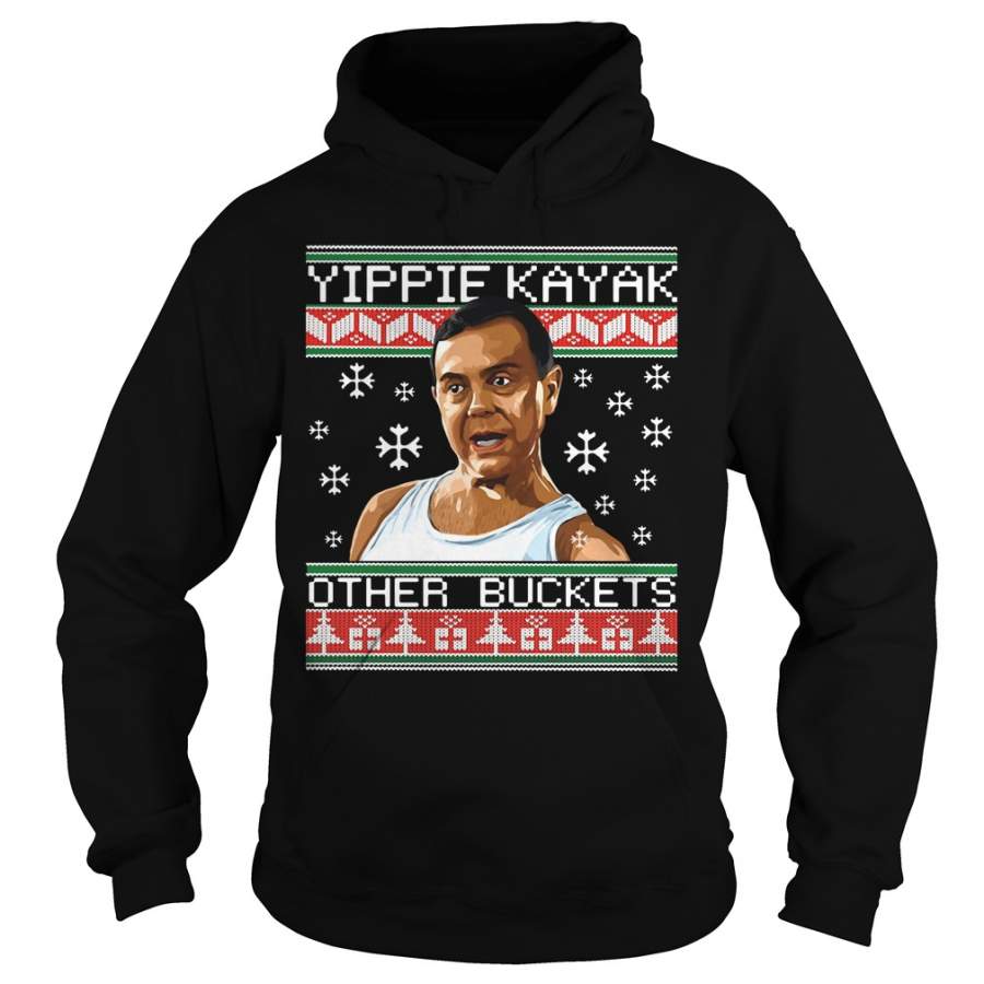 Yippie Kayak Other Buckets Christmas ugly sweater Hoodie