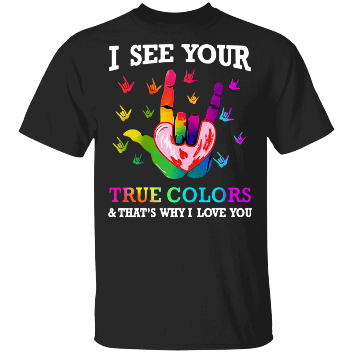 I See Your True Colors Love Asl Lgbt T Shirt Pride Month Shirt Lgbt Merch Teenidi Store 7535