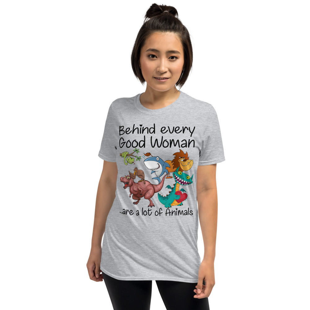 Behind Every Good Woman Are A Lot Of Animals Unisex T-Shirt