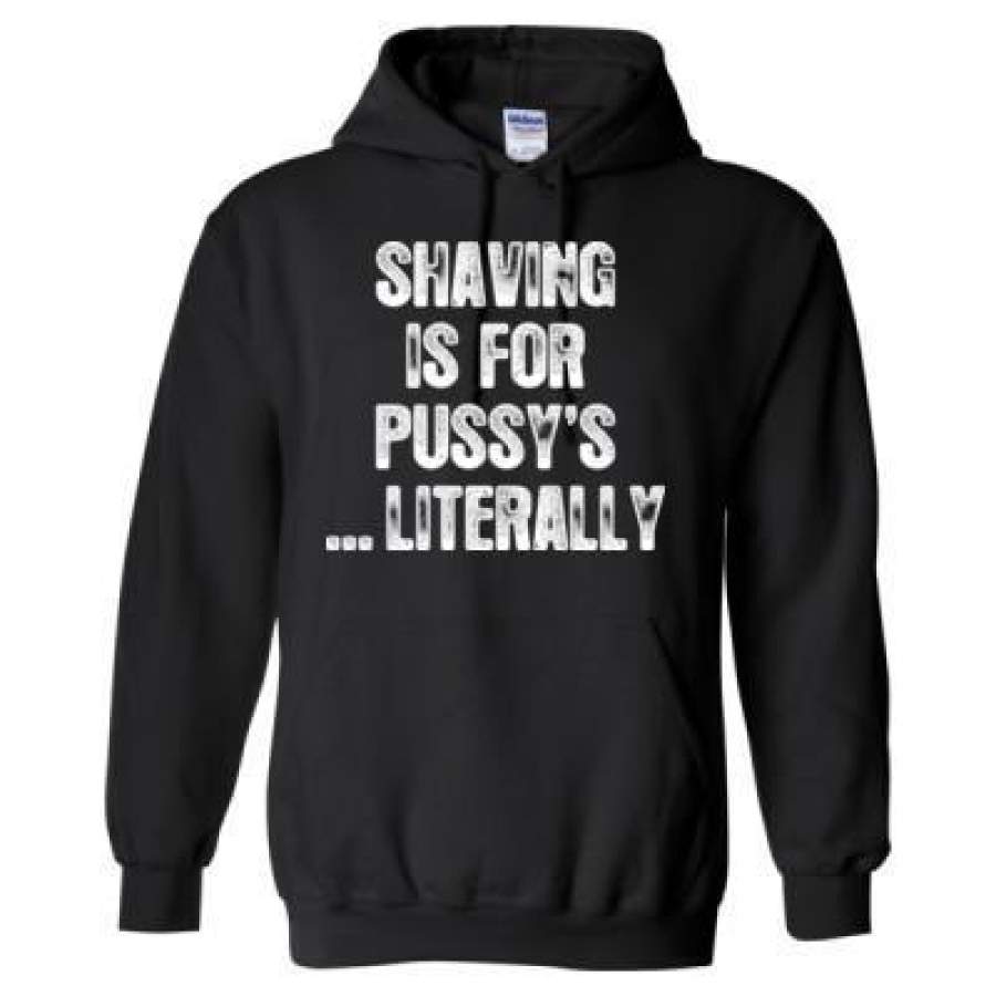 AGR Shaving Is For Pussys Literally – Heavy Blend™ Hooded Sweatshirt