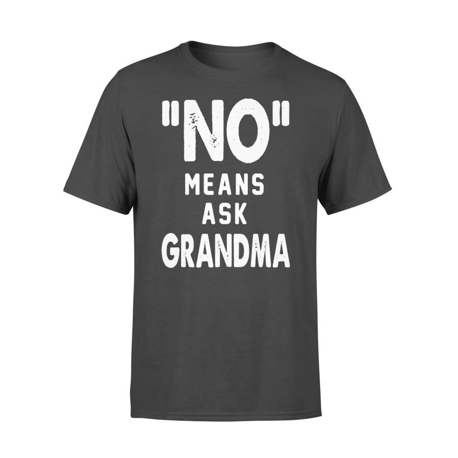 No Means Ask Grandma T-shirt