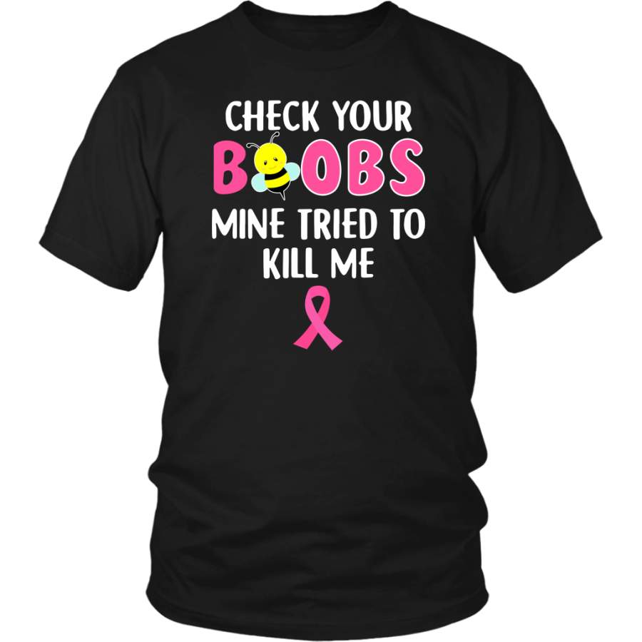 Check Your Boobs Mine Tried To Kill Me Breast Cancer shirt