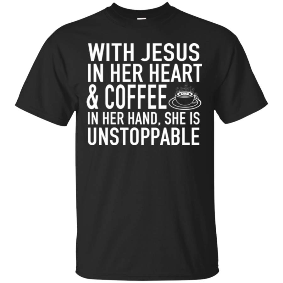 AGR Awesome With jesus in her heart & coffee in her hand she is unstoppable T-shirts