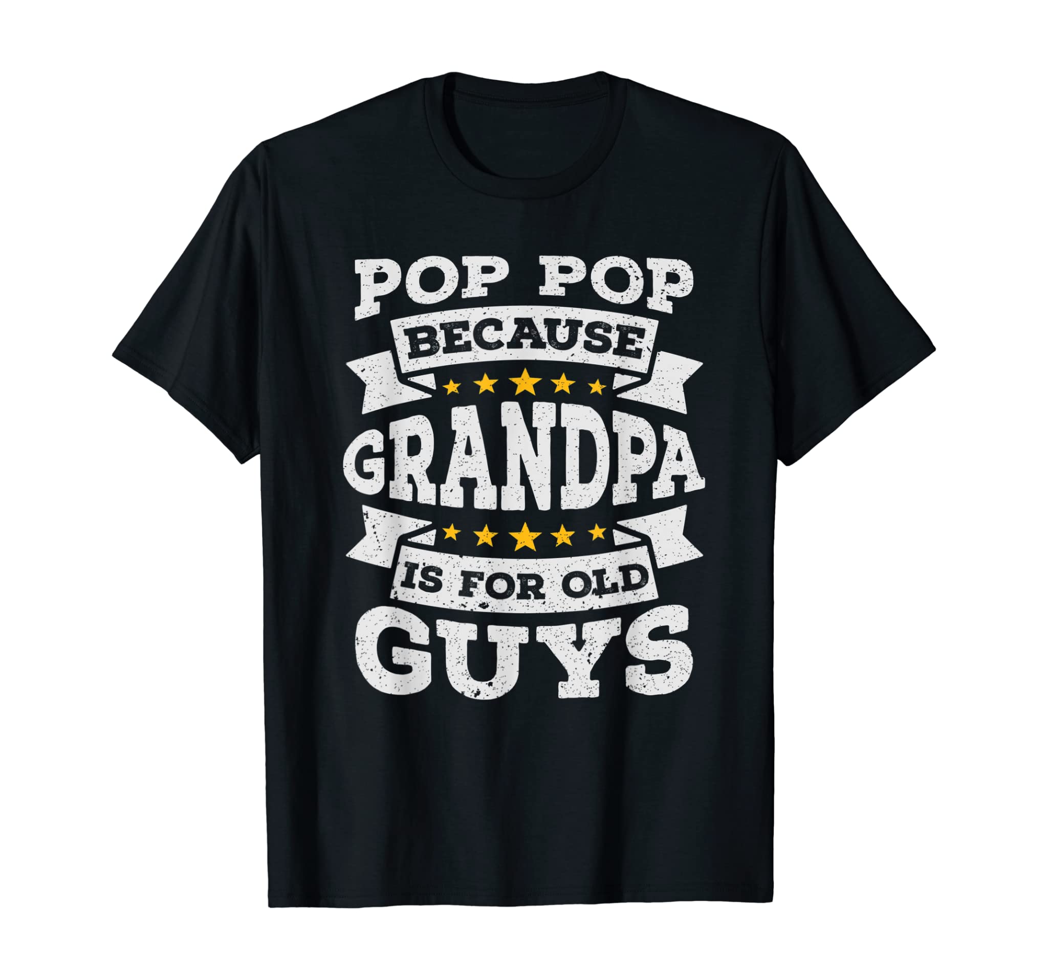 Pop Pop Because Grandpa Is For Old Guys Father T-Shirt