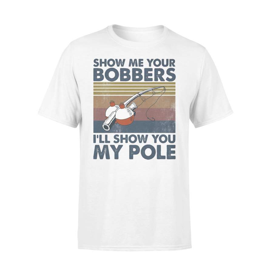 Fishing Show Me Your Bobbers I’Ll Show You My Pole Vintage Retro T-shirt