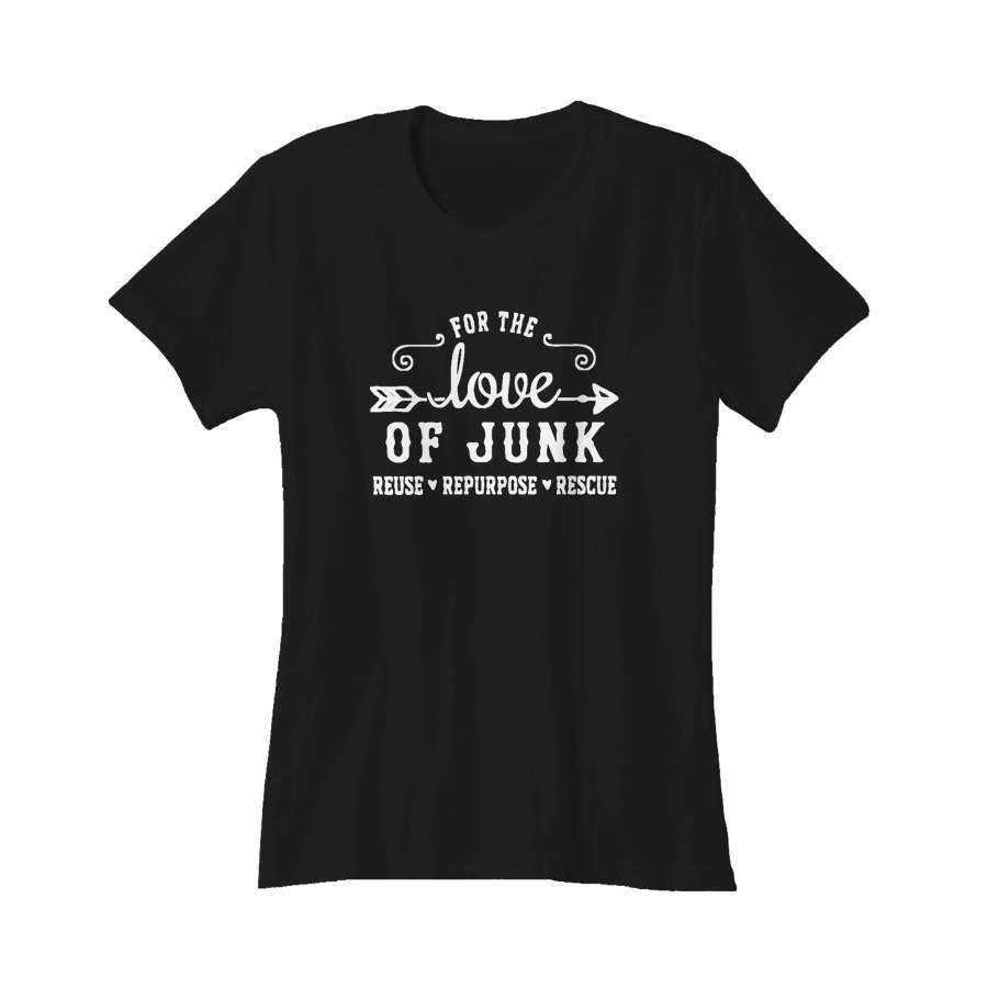 For The Love Of Junk Vintage Funky Junk Vendor Dealers Gypsy Pickers Junkin Flea Market Repurpose Women’s T-Shirt