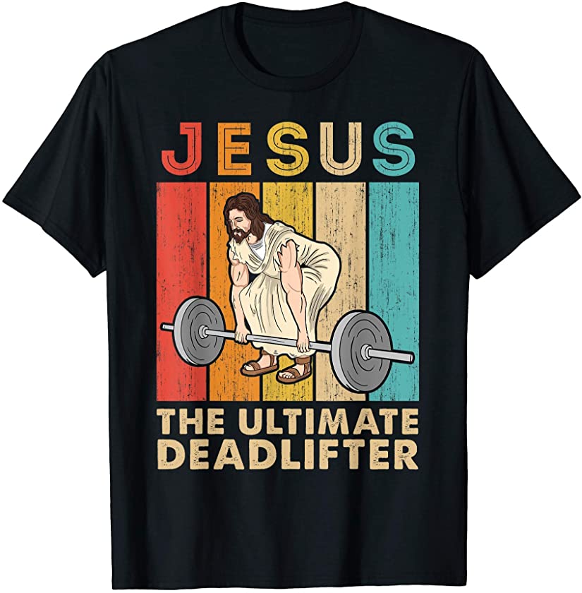 Vintage Jesus The Ultimate Deadlifter Funny Workout Gym Idea T-Shirt