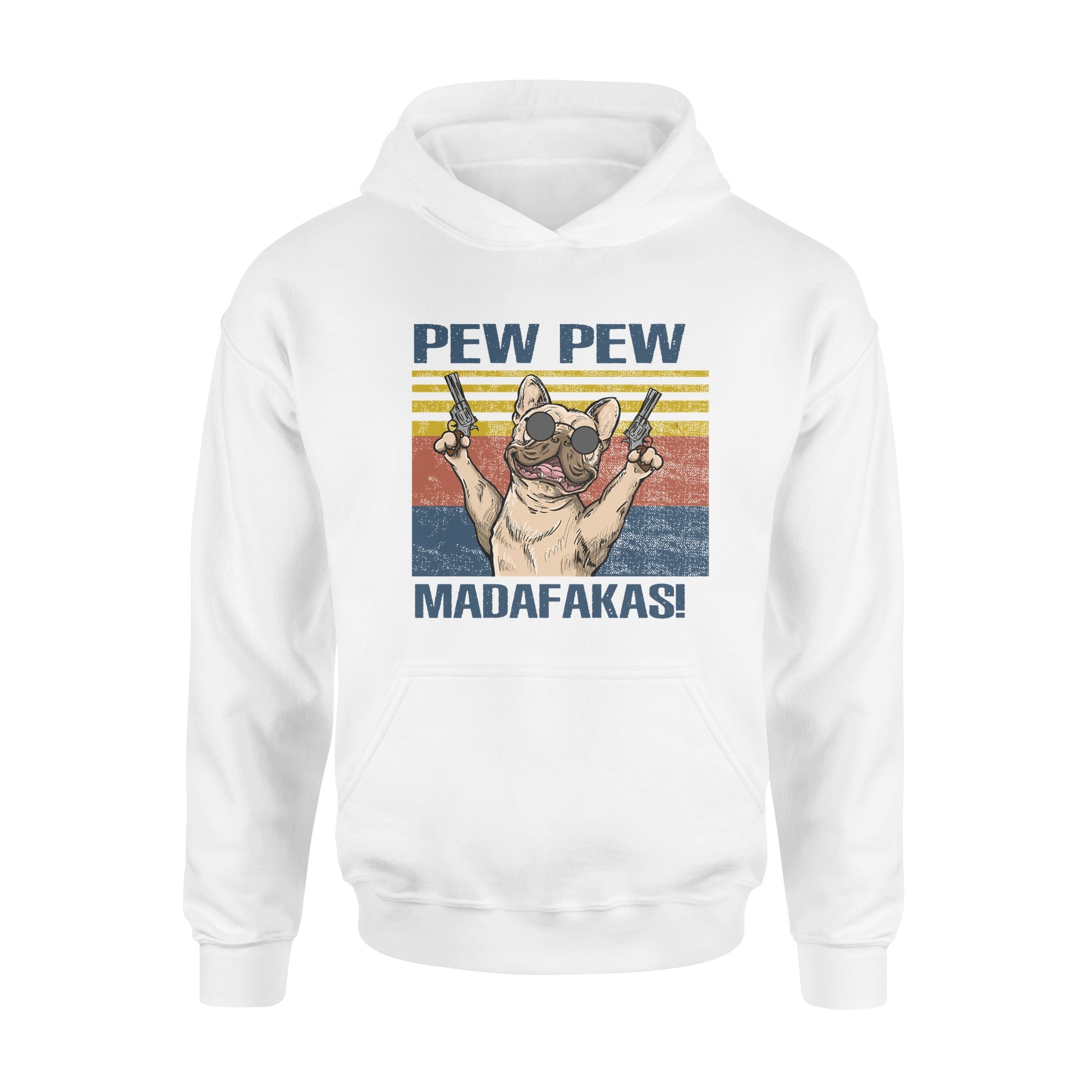 French Bulldog Pew Pew Madafakas Funny Vintage – Standard Hoodie