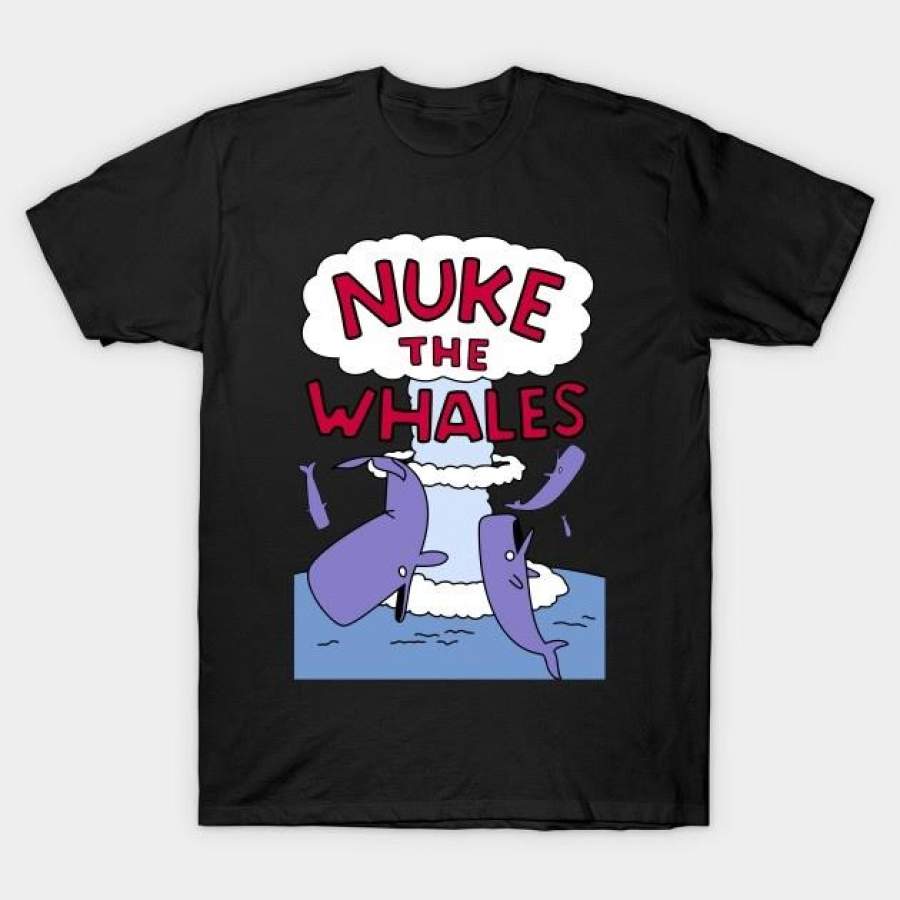 Nuke The Whales T-Shirt Men’S Fashion T-Shirt