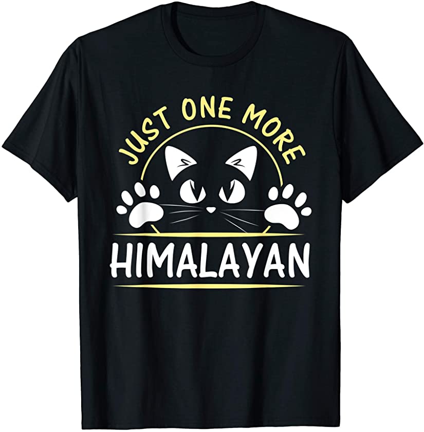 Cute Just One More Himalayan Breed Funny Cat Kitten Lovers T-Shirt